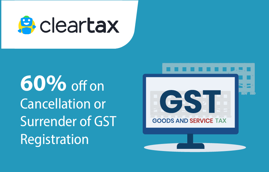 Cleartax –  60% off on Cancellation of GST Registration